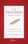 PROVERBS EXPLAINED - Fr Mitch Pacwa - 9781682780268
