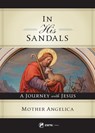 In His Sandals: A Journey with Jesus - Mother Angelica - 9781682782460