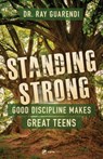 Standing Strong: Good Discipline Makes Great Teens - Ray Guarendi - 9781682782651