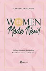 Women Made New: Reflections on Adversity, Transformation, and Healing - EVERT,  Crystalina - 9781682782897