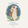 Goodnight, Jesus: A Children's Bedtime Story - Kate Sydnor - 9781682783504