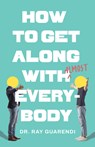 How to Get Along with Almost Everybody - Ray Guarendi - 9781682783917