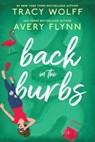 Back in the Burbs - Avery Flynn ; Tracy Wolff - 9781682815915