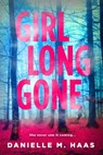 Girl Long Gone - Danielle M. Haas - 9781682816066