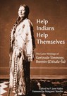 Help Indians Help Themselves - Gertrude Simmons-Bonnin - 9781682830451