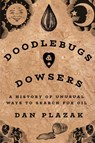 Doodlebugs and Dowsers - Dan Plazak - 9781682831779