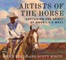 Artists of the Horse - Heidi Brady ; Scott White - 9781682832370