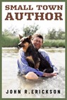 Small Town Author - John R. Erickson - 9781682832547
