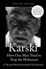 Karski: How One Man Tried to Stop the Holocaust, Newly Updated - E. Thomas Wood - 9781682832714