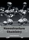 Nanostructure Chemistry - Lindy Bowman - 9781682852903