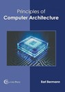 Principles of Computer Architecture - Earl Bermann - 9781682854808