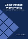 Computational Mathematics: Concepts and Applied Principles - Lawrence Grattan - 9781682856888