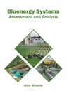 Bioenergy Systems: Assessment and Analysis - Alice Wheeler - 9781682866917