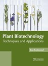 Plant Biotechnology: Techniques and Applications - Zoe Eastwood - 9781682867150