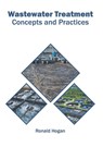 Wastewater Treatment: Concepts and Practices - Ronald Hogan - 9781682868256