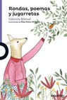 Mistral, G: Rondas, Poemas Y Jugarretas - Gabriela Mistral - 9781682921234