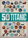 50 Things You Should Know about Titanic - Sean Callery - 9781682970232