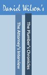 The Attorney's Interview & The Plumbers Chronicles - Daniel Wilson - 9781682992463
