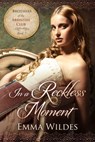 In a Reckless Moment - Emma Wildes - 9781682992586