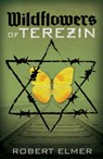 Wildflowers of Terezin - Robert Elmer - 9781682998953