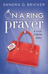 On a Ring and a Prayer - Sandra D. Bricker - 9781682999011