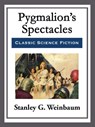 Pygmalion's Spectacles - Stanley G. Weinbaum - 9781682999219