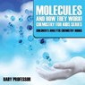 Molecules and How They Work! Chemistry for Kids Series - Children's Analytic Chemistry Books - Baby Professor - 9781683057406