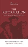 The Reformation: What You Need to Know and Why - Michael Reeves - 9781683070276