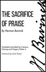 SACRIFICE OF PRAISE - Herman Bavinck - 9781683071983