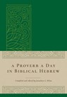 PROVERB A DAY IN BIBLICAL HEBR - Jonathan G. Kline - 9781683072430