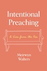 Intentional Preaching: A View from the Pew - Meirwyn Walters - 9781683072683