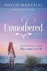 Unmothered - Phylis Mantelli - 9781683147404
