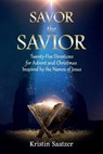 Savor the Savior - Kristin Saatzer - 9781683149200