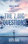 The 7 Big Questions - Bruce B Miller - 9781683160205