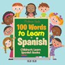 100 Words to Learn in Spanish Children's Learn Spanish Books - Professor Gusto - 9781683210740