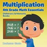 Multiplication 4Th Grade Math Essentials Children's Arithmetic Books - Professor Gusto - 9781683212157