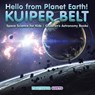 Hello from Planet Earth! KUIPER BELT - Space Science for Kids - Children's Astronomy Books - Professor Gusto - 9781683219644