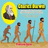 Charles Darwin - Evolution Theories for Kids (Homo Habilis to Homo SAP - Professor Gusto - 9781683219811