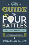 The Guy's Guide to Four Battles Every Young Man Must Face - Jonathan McKee - 9781683229490