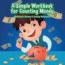 A Simple Workbook for Counting Money I Children's Money & Saving Reference - Prodigy Wizard - 9781683230724