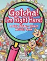 Gotcha! I'm Right Here! A Kids Hidden Object Activity Book - Jupiter Kids - 9781683267676