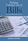 Making Taking Care of Bills with Monthly Bill Sheets - @journals Notebooks - 9781683268598