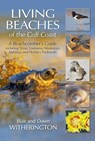 Living Beaches of the Gulf Coast - Blair Witherington ; Dawn Witherington - 9781683340577