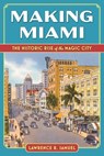 Making Miami - Lawrence R. Samuel - 9781683344711