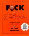 F*ck, That's Delicious - Action Bronson ; Rachel Wharton - 9781683351160