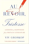 Au Revoir, Tristesse - Viv Groskop - 9781683357971