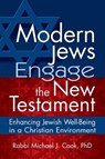 Modern Jews Engage the New Testament - Rabbi Michael J. Cook - 9781683365488