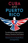 Cuba and Puerto Rico - Carmen Haydee Rivera ; Jorge Duany - 9781683403333