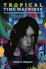 Tropical Time Machines - Emily A. Maguire - 9781683404583