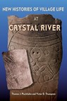 New Histories of Village Life at Crystal River - Thomas J. Pluckhahn ; Victor D. Thompson - 9781683405412